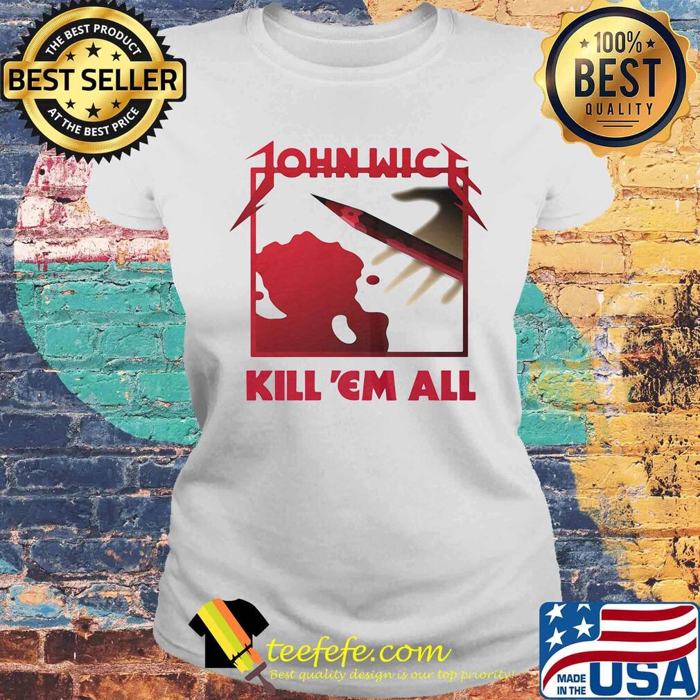 John wick kill em all bloods s Laides tee John wick kill em all bloods s Laides tee