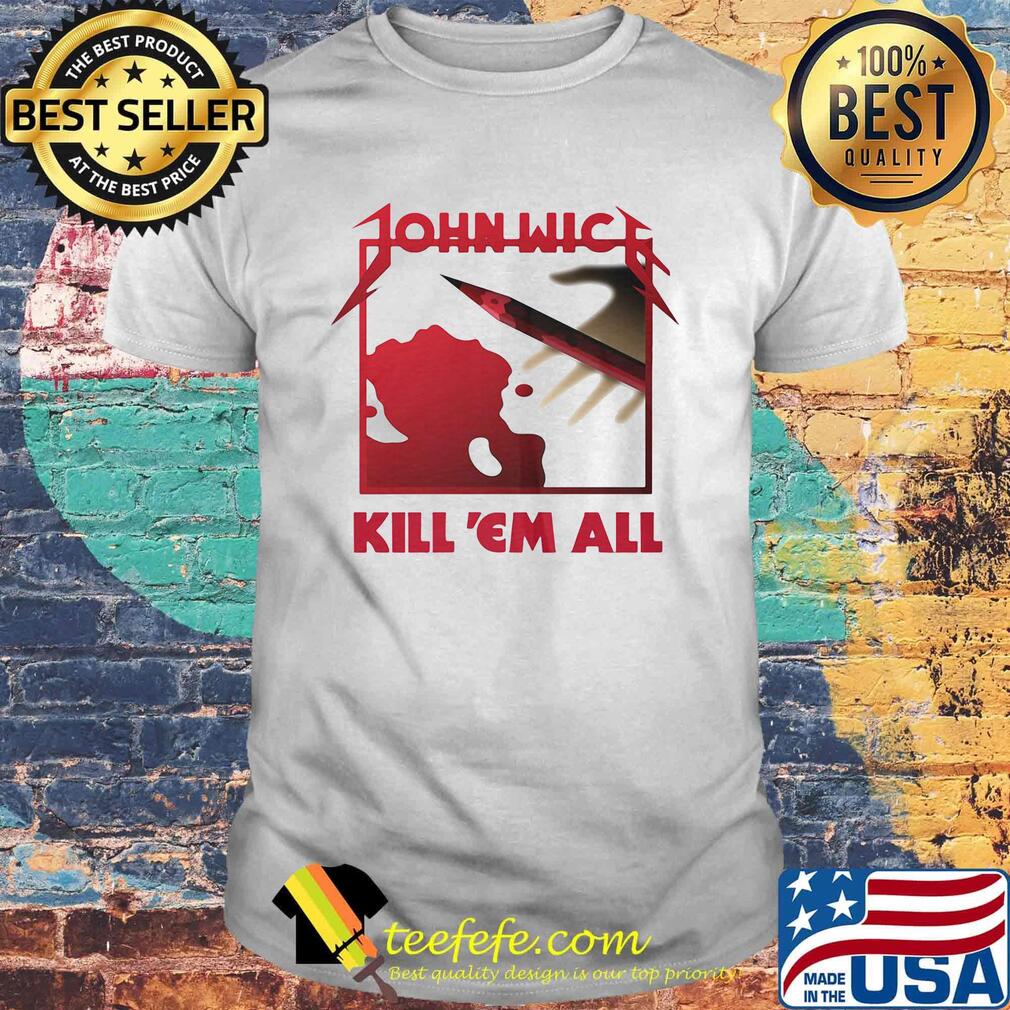 John wick kill em all bloods shirt John wick kill em all bloods shirt