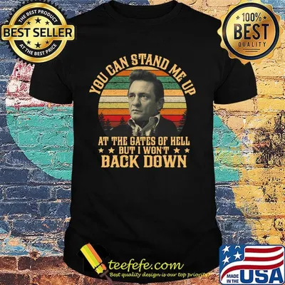 Johnny cash you can stand me up at the gates of hell but i won't back down vintage retro shirt