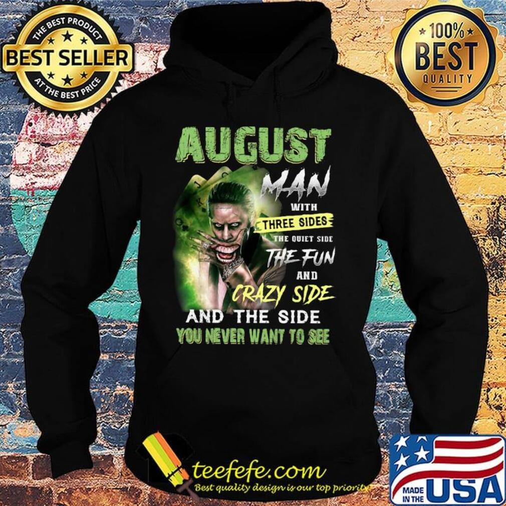 Joker august man with three sides the quiet side the fun and crazy side and the side you never want to see s Hoodie Joker august man with three sides the quiet side the fun and crazy side and the side you never want to see s Hoodie