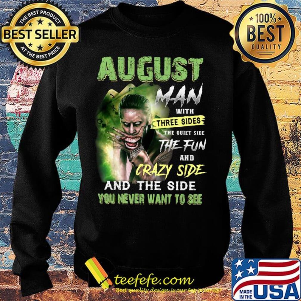Joker august man with three sides the quiet side the fun and crazy side and the side you never want to see s Sweater Joker august man with three sides the quiet side the fun and crazy side and the side you never want to see s Sweater