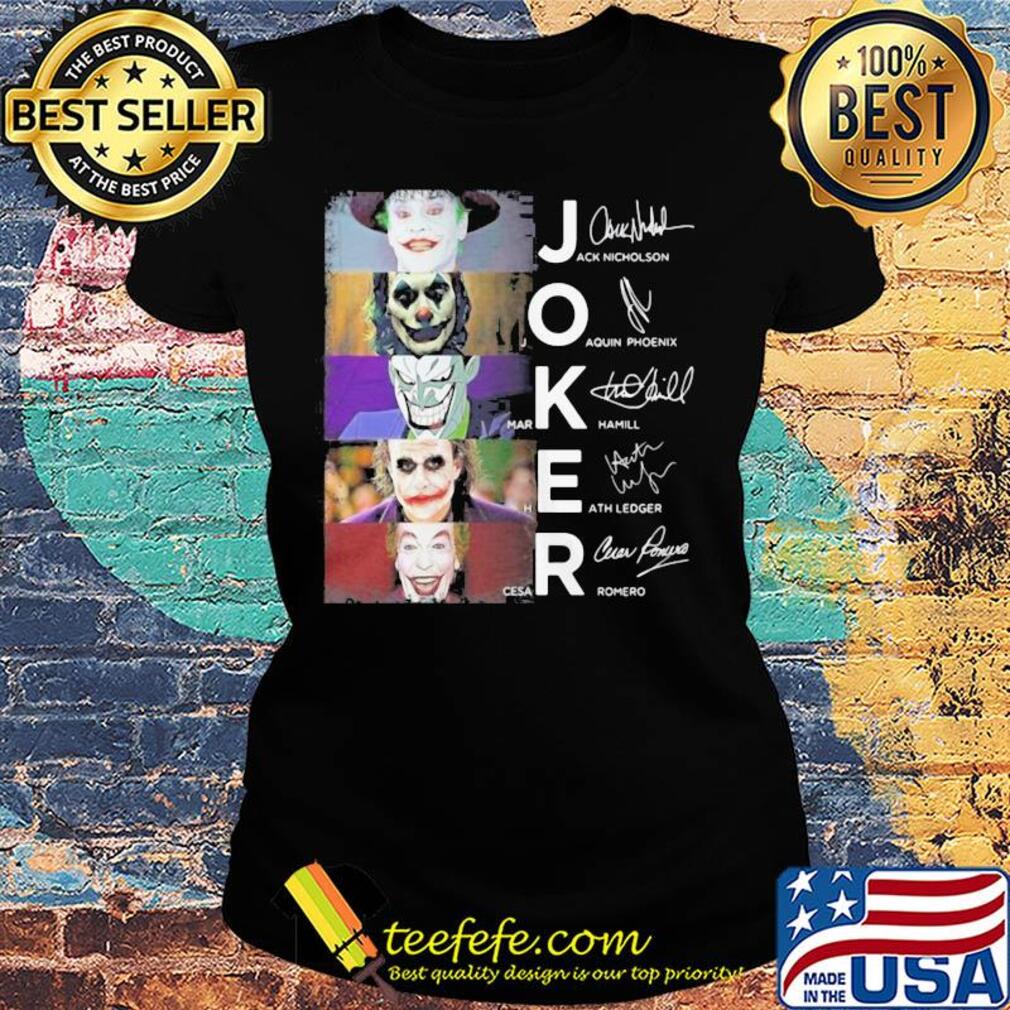 Joker jack nicholson joaquin phoenix mark hamill heath ledger cesar romero signatures s Ladies tee Joker jack nicholson joaquin phoenix mark hamill heath ledger cesar romero signatures s Ladies tee