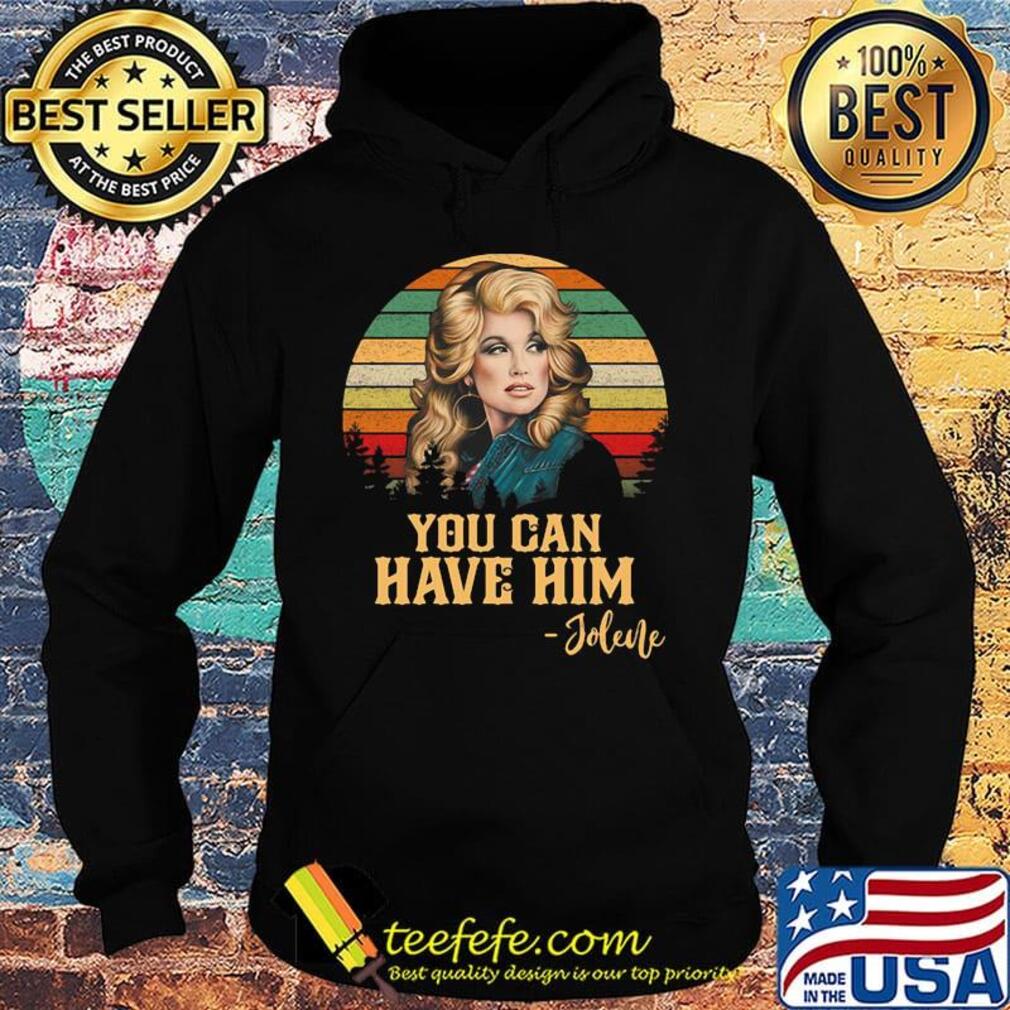 Jolene you can have him vintage retro s Hoodie Jolene you can have him vintage retro s Hoodie
