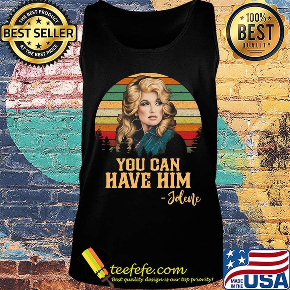 Jolene you can have him vintage retro s Tank top Jolene you can have him vintage retro s Tank top
