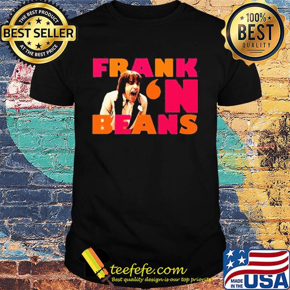Jonathan renee frank' n beans shirt Jonathan renee frank' n beans shirt