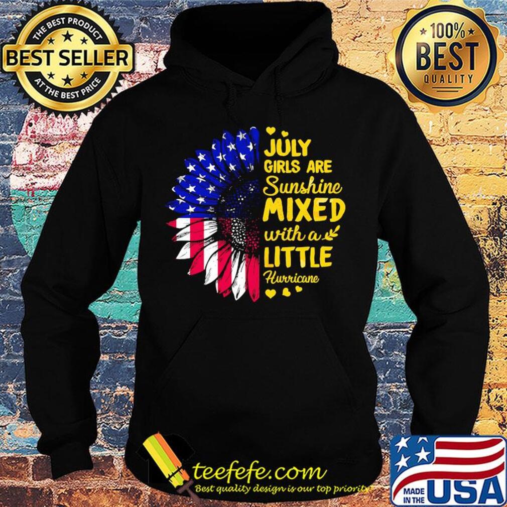 July girls are sunshine mixed with a little hurricane sunflower american flag independence day hearts s Hoodie July girls are sunshine mixed with a little hurricane sunflower american flag independence day hearts s Hoodie