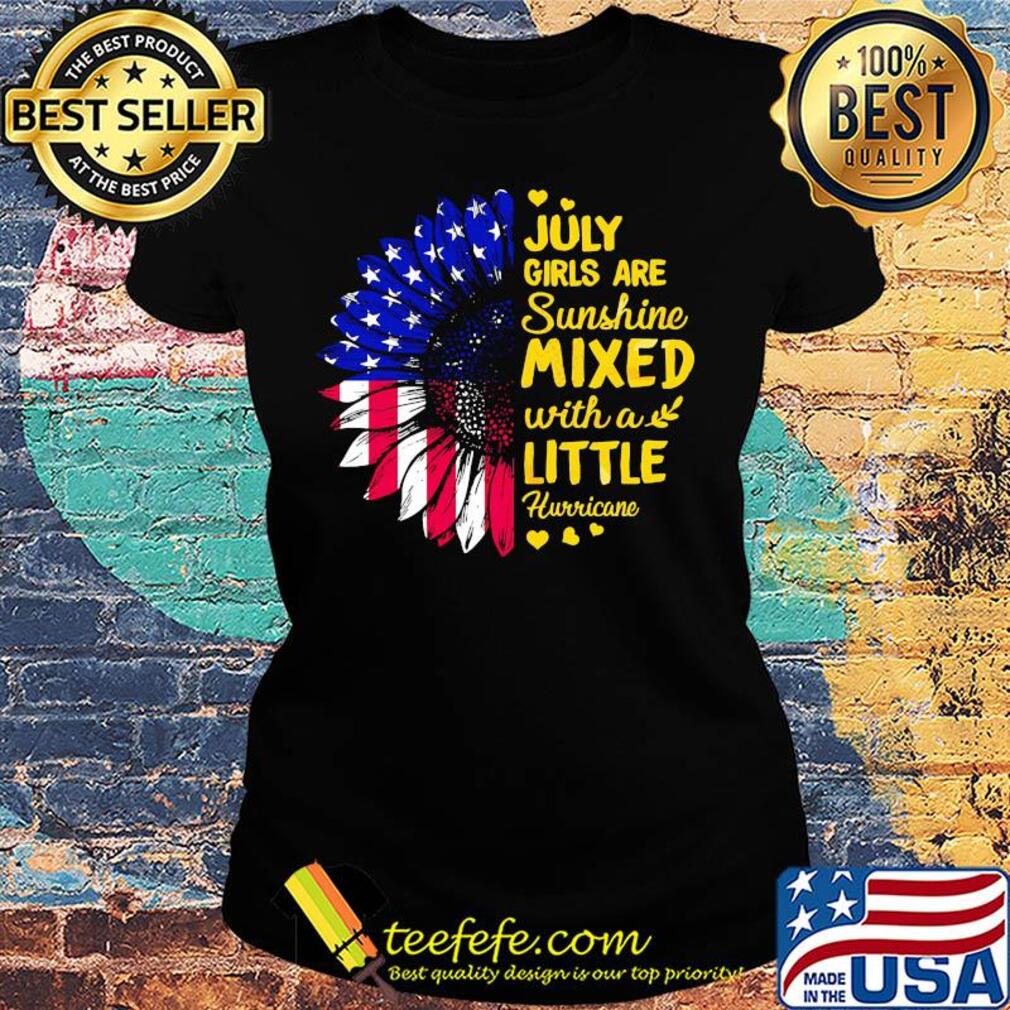 July girls are sunshine mixed with a little hurricane sunflower american flag independence day hearts s Ladies tee July girls are sunshine mixed with a little hurricane sunflower american flag independence day hearts s Ladies tee
