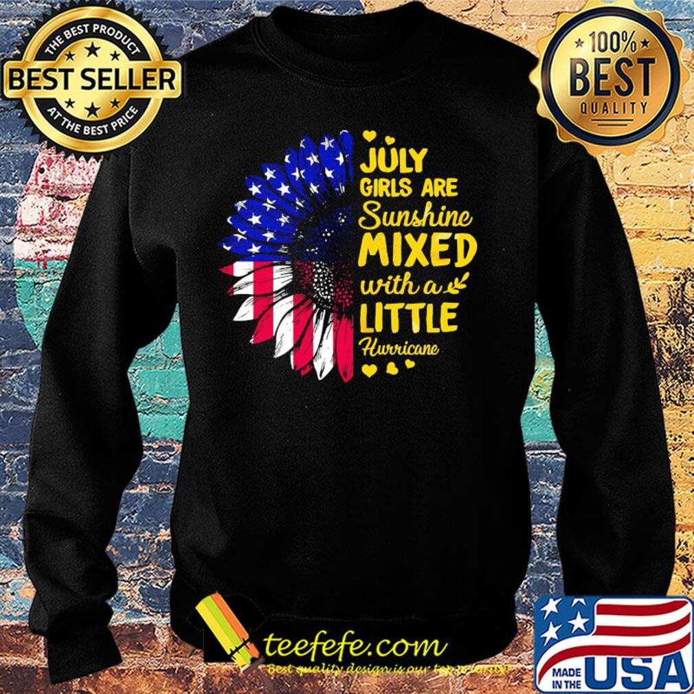July girls are sunshine mixed with a little hurricane sunflower american flag independence day hearts s Sweater July girls are sunshine mixed with a little hurricane sunflower american flag independence day hearts s Sweater