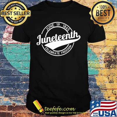 June 19 1865 juneteenth celebrate freedom shirt