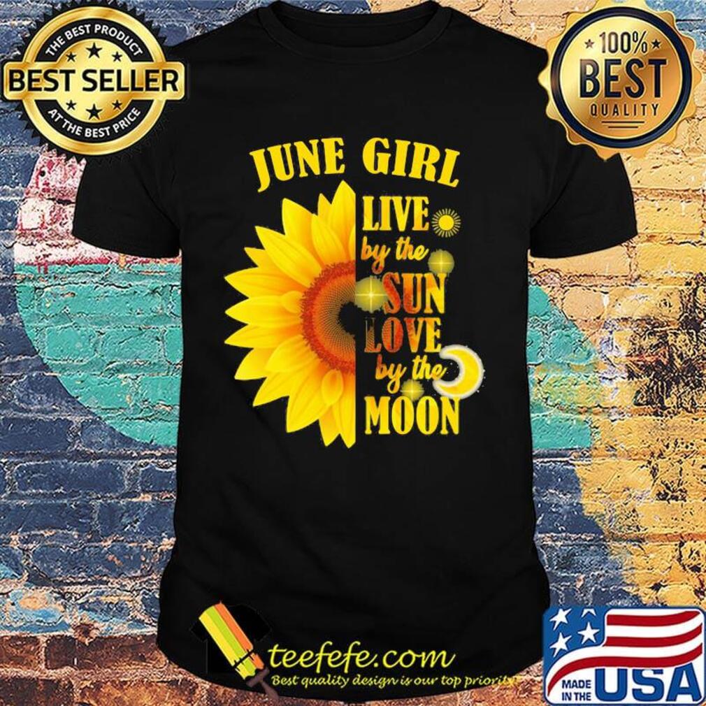 June Girl Live By The Sun Love By The Moon Sunflower Shirt June Girl Live By The Sun Love By The Moon Sunflower Shirt