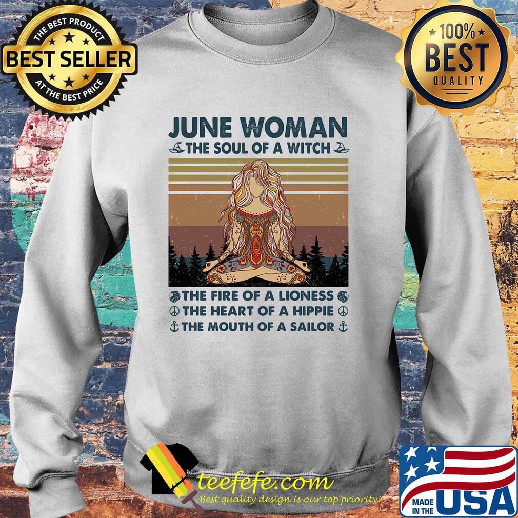 June woman the soul of a witch the fire of a lioness the heart of a hippie the mouth of a sailor yoga vintage s Sweater June woman the soul of a witch the fire of a lioness the heart of a hippie the mouth of a sailor yoga vintage s Sweater