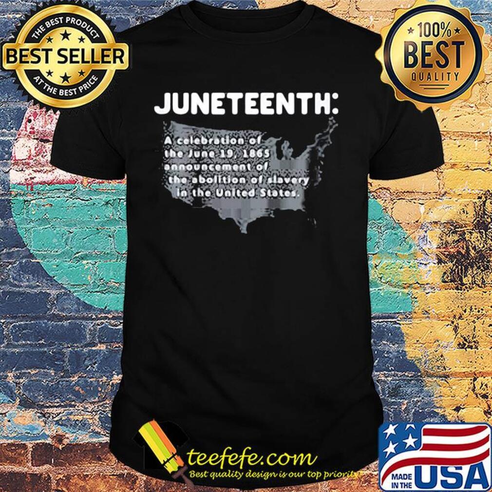 Juneteenth a celebration of the june 19 1865 announcement of the abolition of slavery in the united states shirt