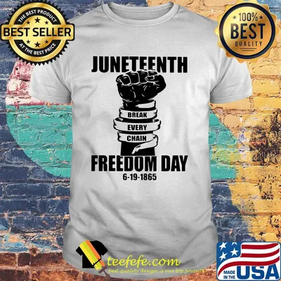 Juneteenth break every chain freedom day 6 19 1865 shirt