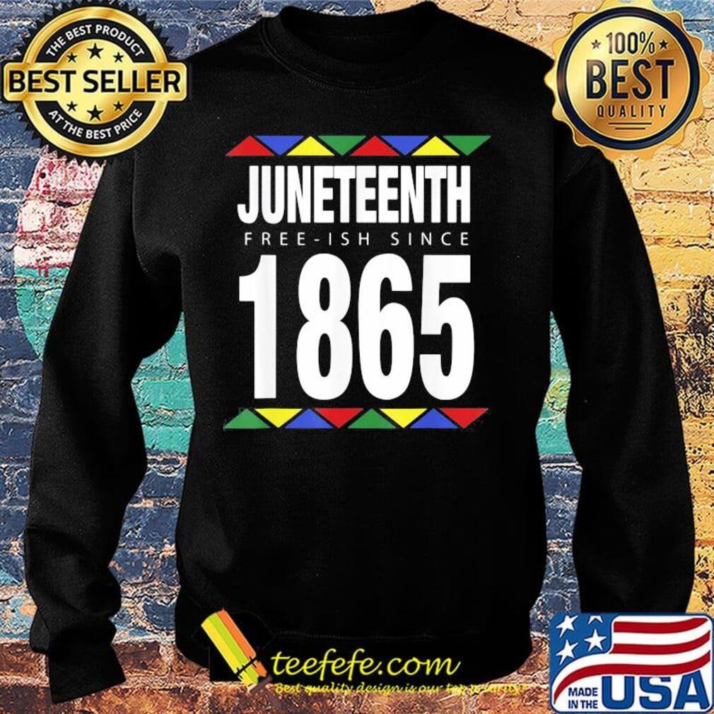 Juneteenth free ish since 1865 s Sweater Juneteenth free ish since 1865 s Sweater