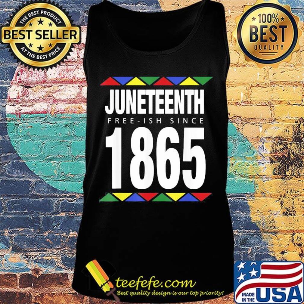 Juneteenth free ish since 1865 s Tank top Juneteenth free ish since 1865 s Tank top
