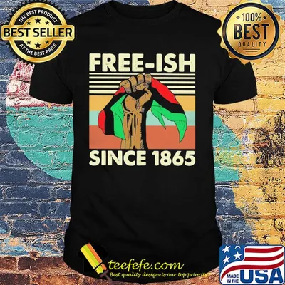 Juneteenth free-ish since 1865 vintage retro shirt