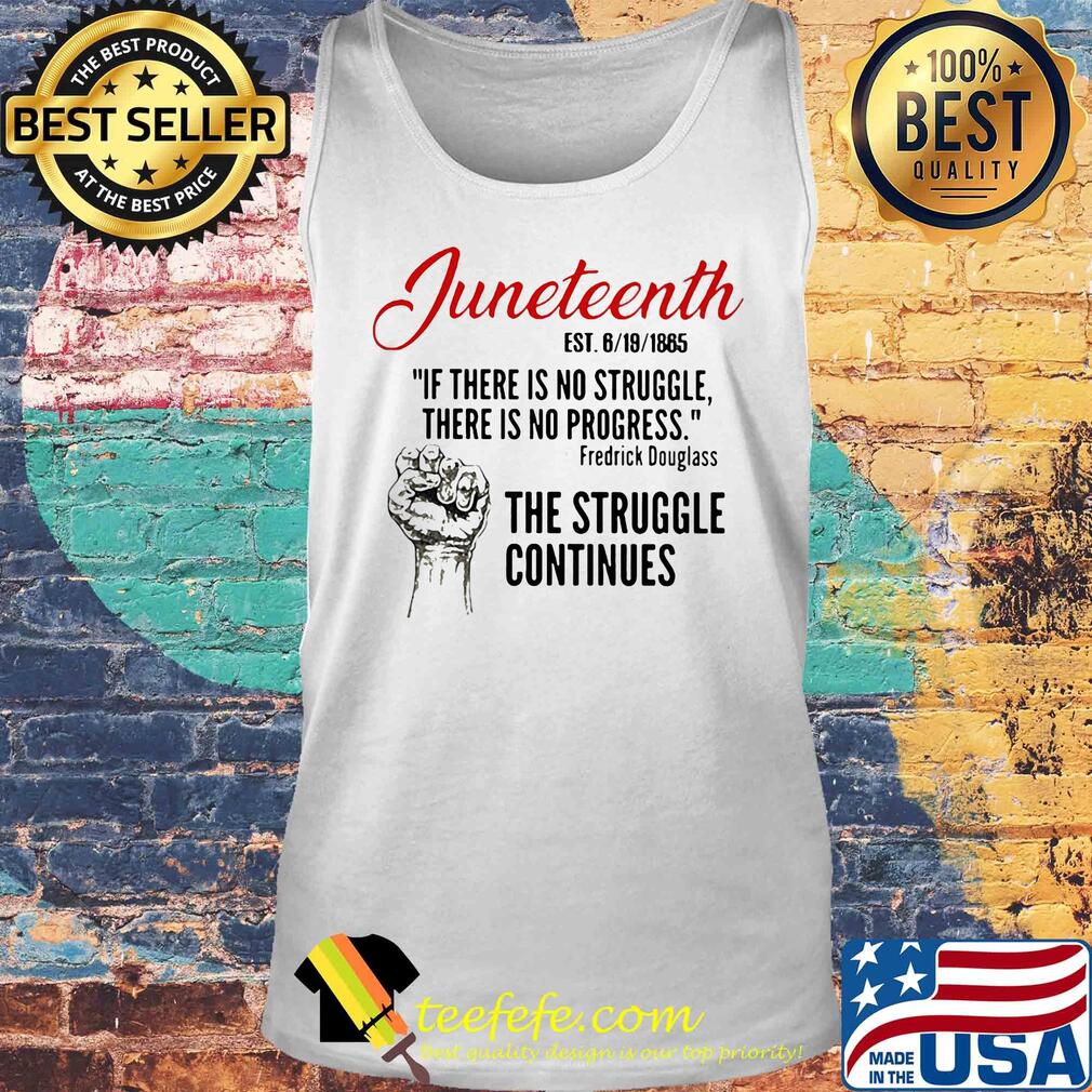 Juneteenth if there is no struggle there is no progress frederick douglass the struggle continues s Tank top Juneteenth if there is no struggle there is no progress frederick douglass the struggle continues s Tank top
