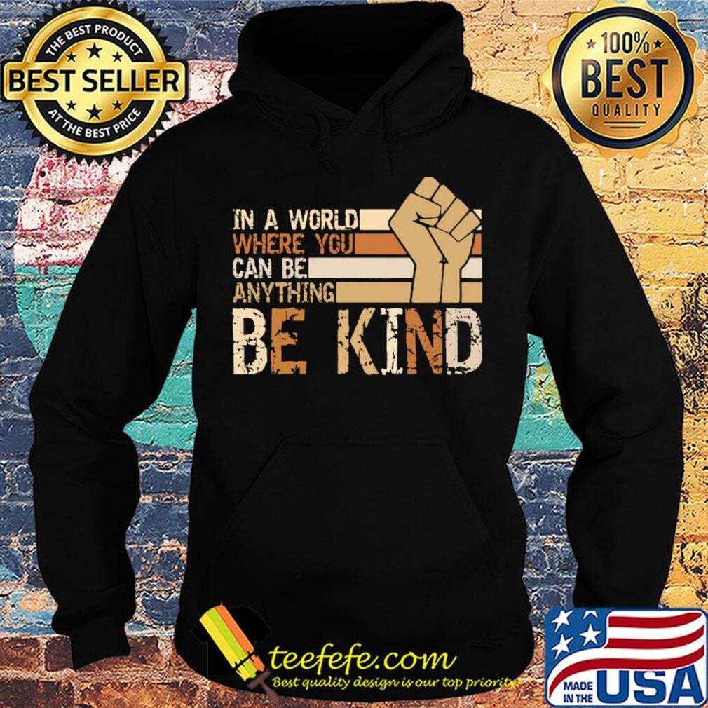 Juneteenth in a world where you can be anything be kind s Hoodie Juneteenth in a world where you can be anything be kind s Hoodie