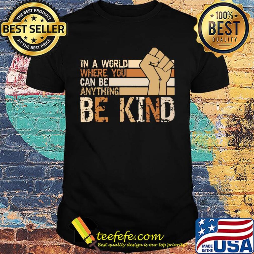 Juneteenth in a world where you can be anything be kind shirt Juneteenth in a world where you can be anything be kind shirt
