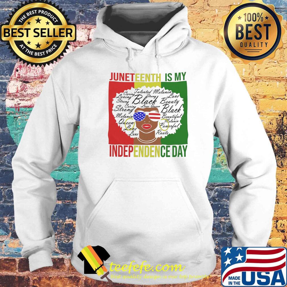 Juneteenth is my independence day black girl s Hoodie Juneteenth is my independence day black girl s Hoodie