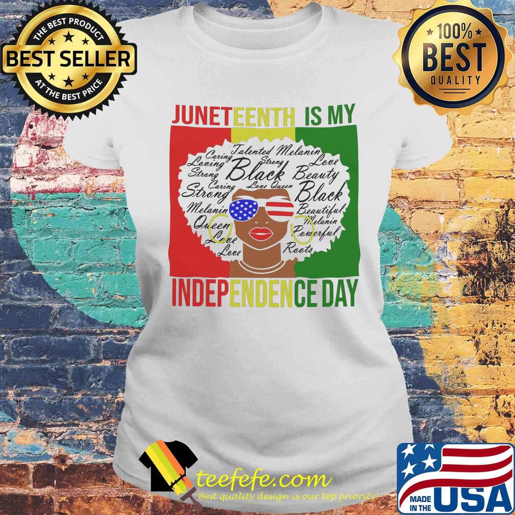Juneteenth is my independence day black girl s Laides tee Juneteenth is my independence day black girl s Laides tee