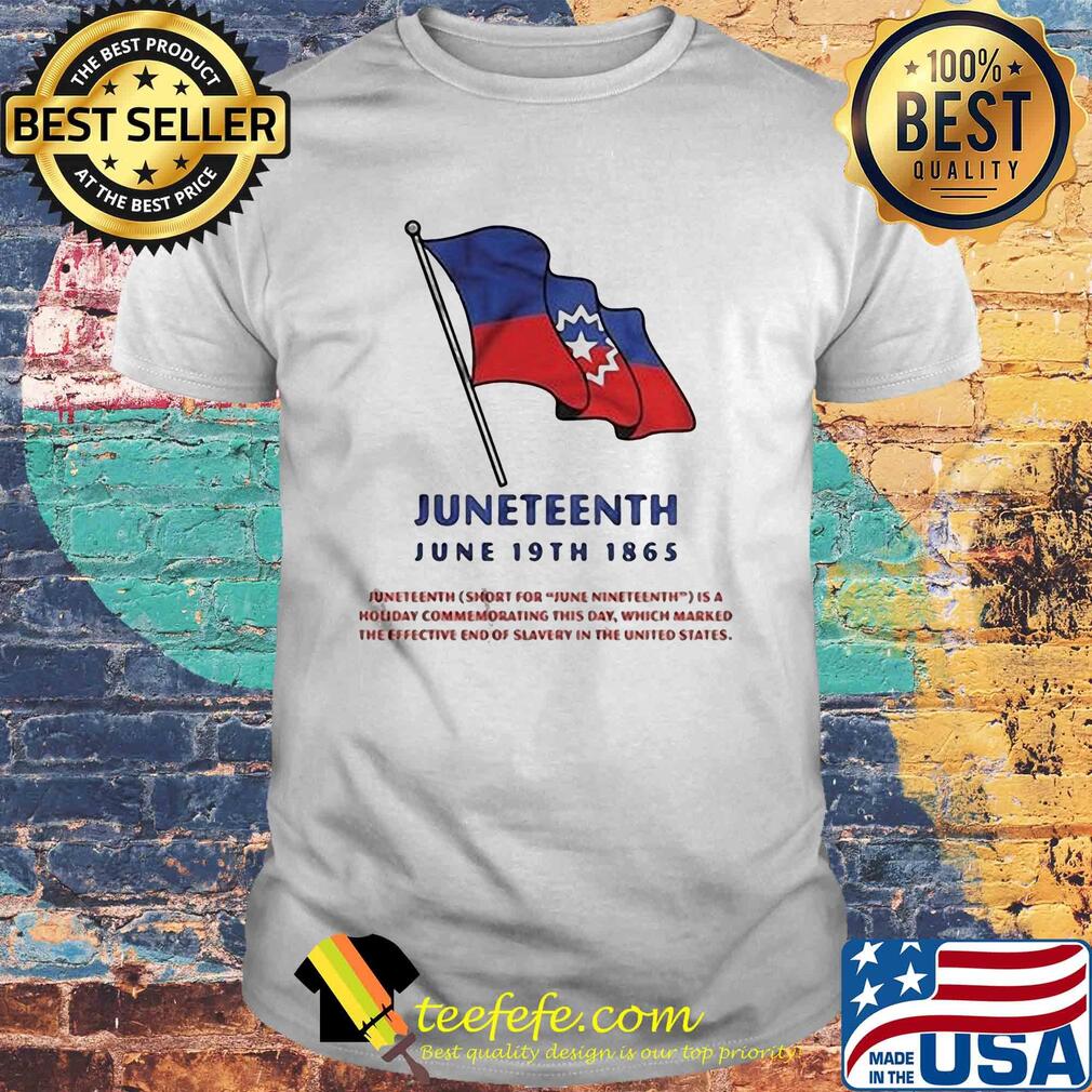 Juneteenth june 19th 1865 short for june nineteenth is a holiday commemorating this day shirt