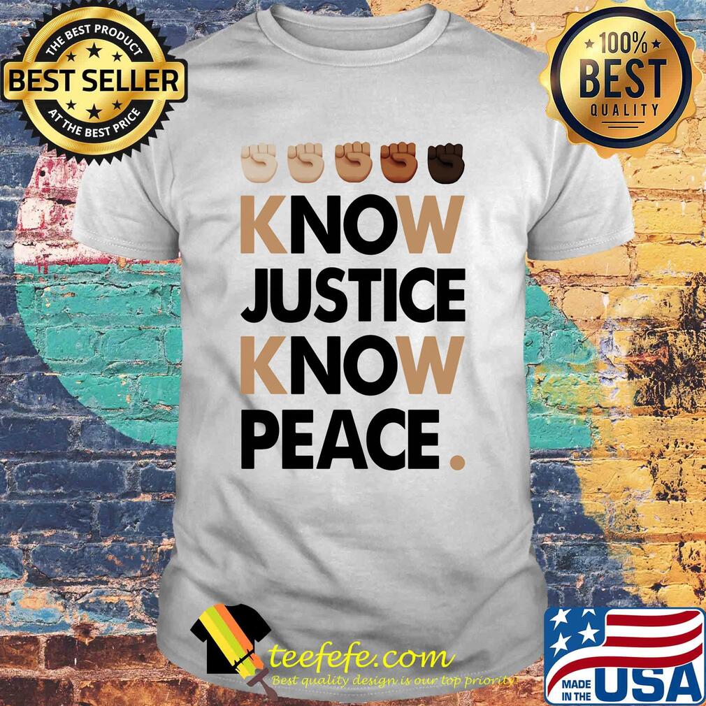 Juneteenth know justice know peace shirt Juneteenth know justice know peace shirt
