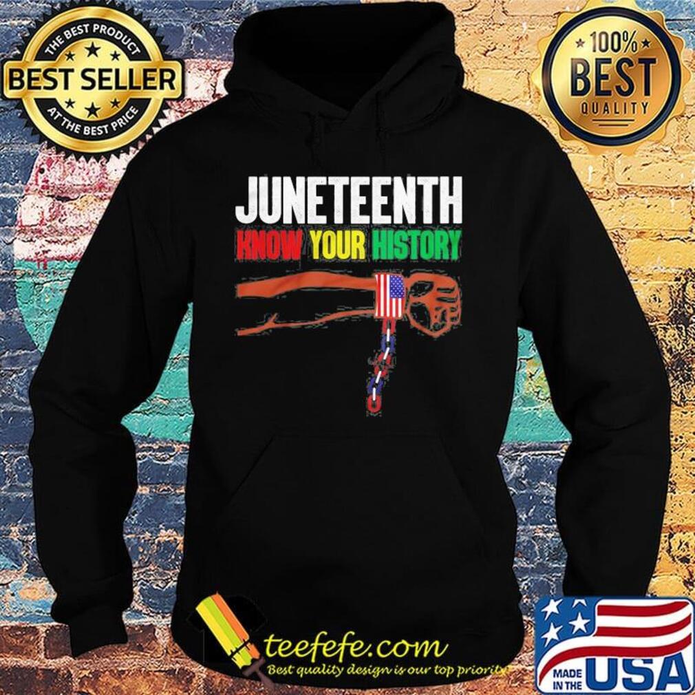 Juneteenth know your history american flag independence day hand s Hoodie Juneteenth know your history american flag independence day hand s Hoodie