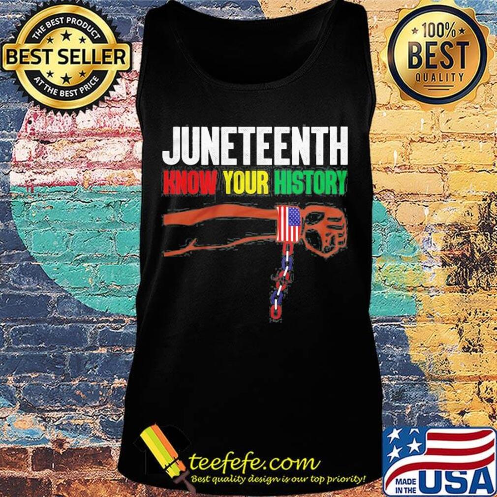Juneteenth know your history american flag independence day hand s Tank top Juneteenth know your history american flag independence day hand s Tank top