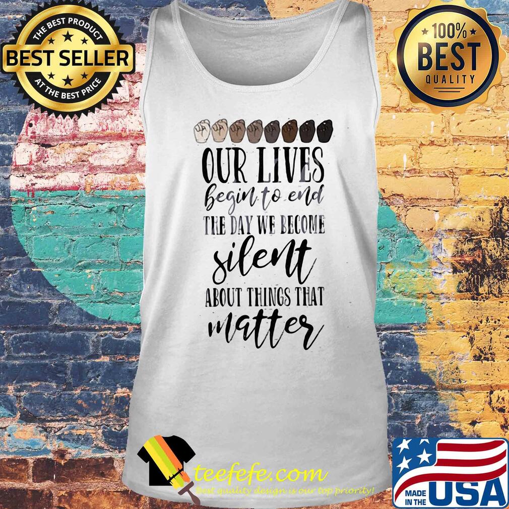 Juneteenth our lives begin to end the day we become silent about things that matter hands s Tank top Juneteenth our lives begin to end the day we become silent about things that matter hands s Tank top