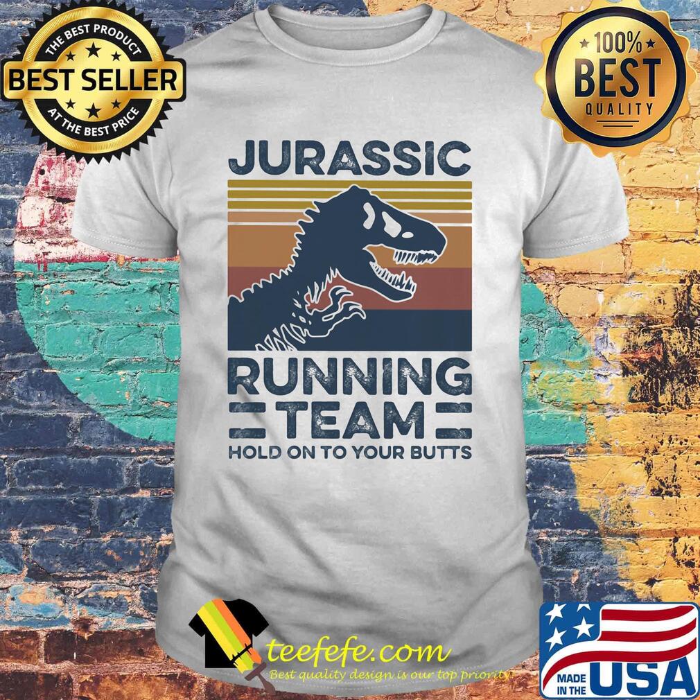 Jurassic Running Team Hold On To Your Butts Vintage Retro Shirt Jurassic Running Team Hold On To Your Butts Vintage Retro Shirt