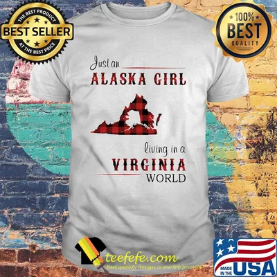 Just a alaska girl living in a virginia world shirt