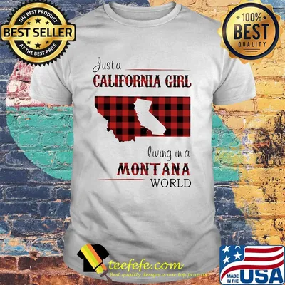 Just a California girl living in a montana world map shirt