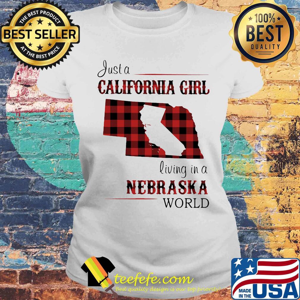 Just a California girl living in a nebraska world map s Laides tee Just a California girl living in a nebraska world map s Laides tee