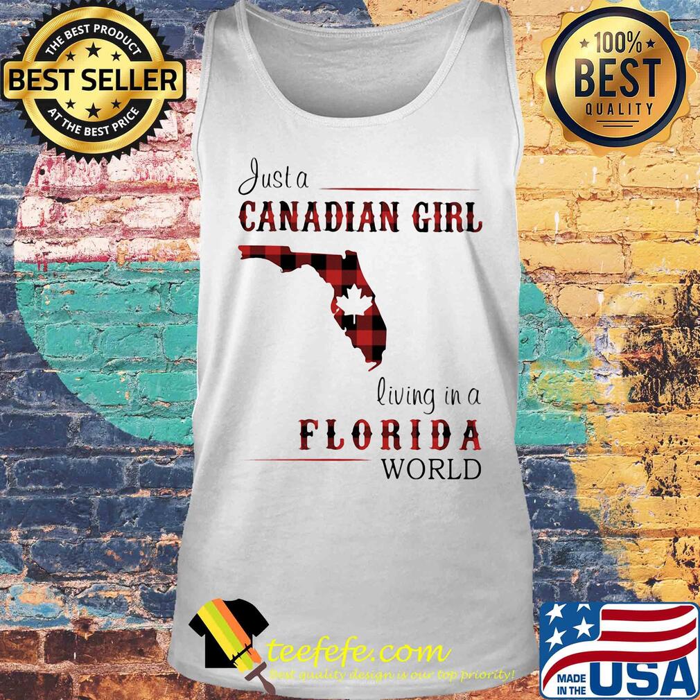 Just a canadian girl living in a florida world s Tank top Just a canadian girl living in a florida world s Tank top