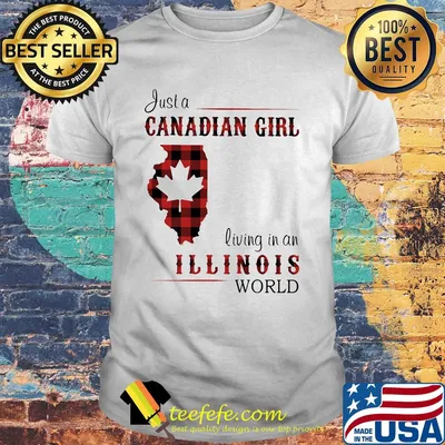 Just a canadian girl living in a illinois world shirt