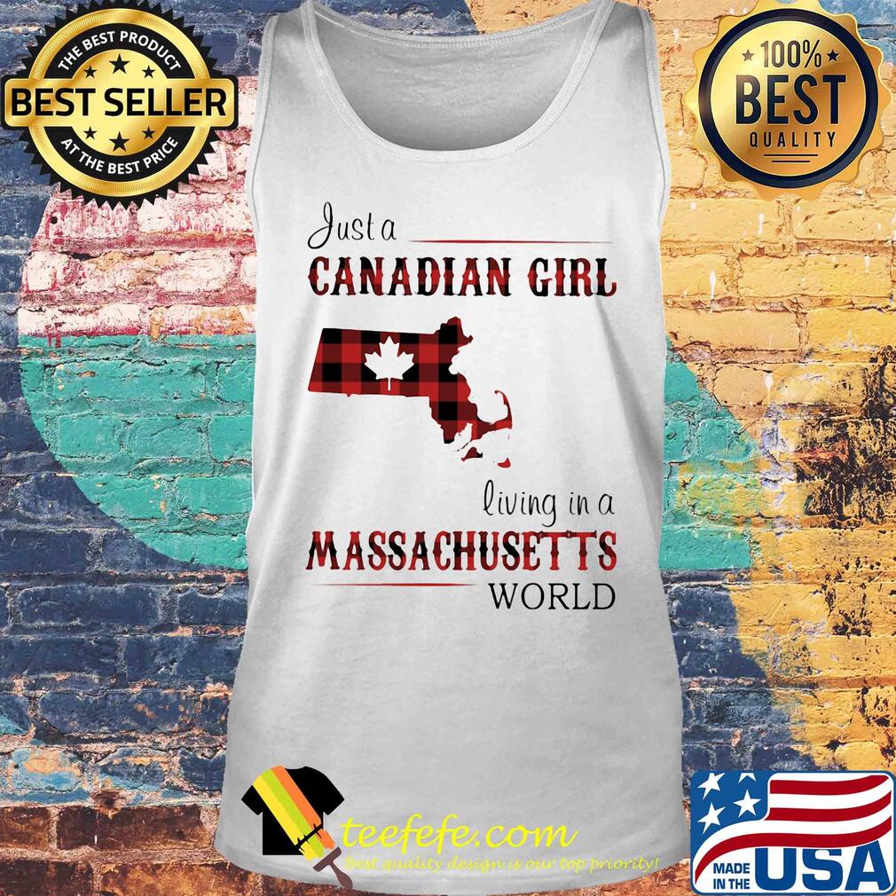 Just a canadian girl living in a massachusetts world s Tank top Just a canadian girl living in a massachusetts world s Tank top