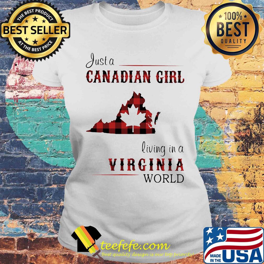 Just a canadian girl living in a virginia world map s Laides tee Just a canadian girl living in a virginia world map s Laides tee