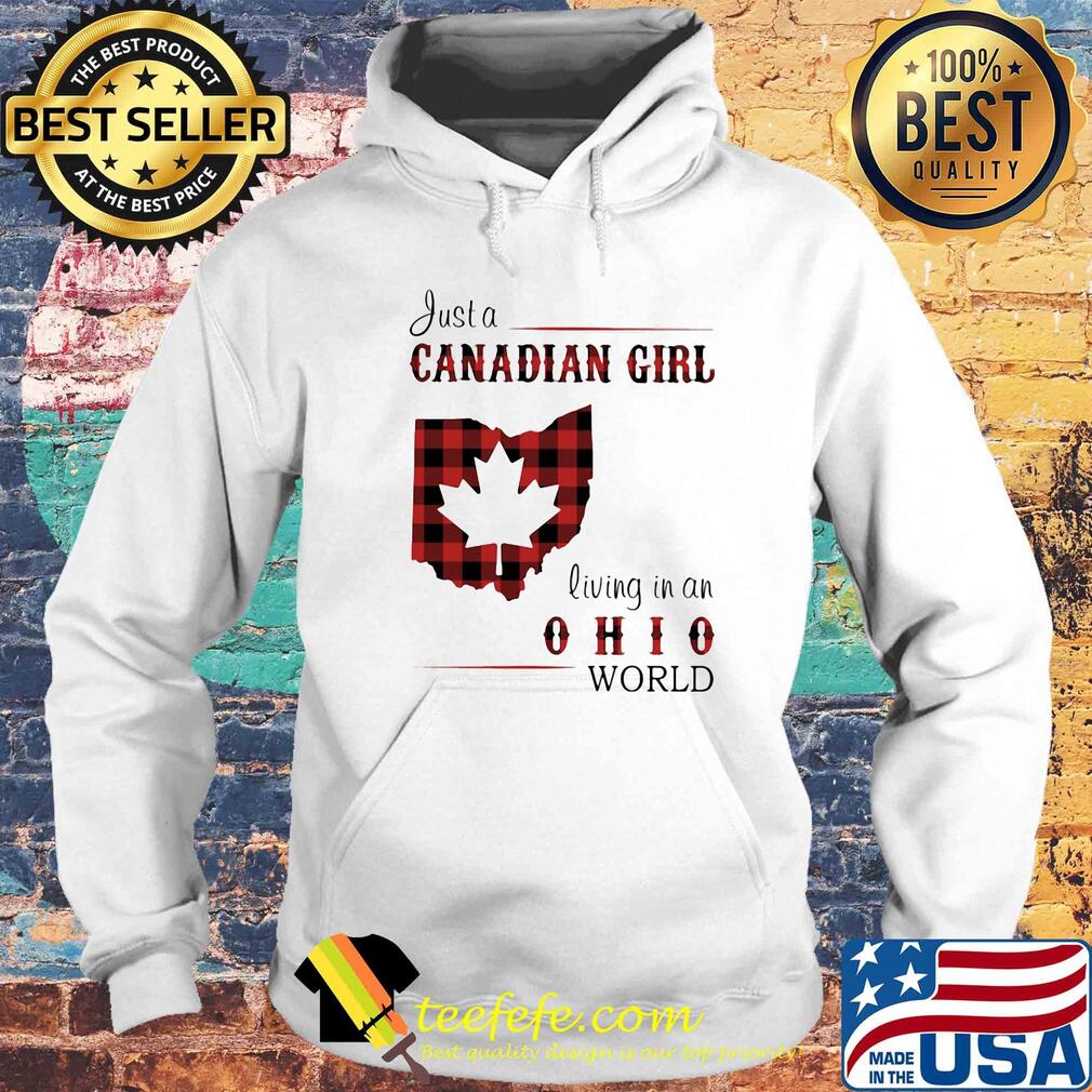 Just a canadian girl living in an ohio world map s Hoodie Just a canadian girl living in an ohio world map s Hoodie
