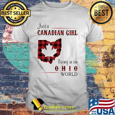 Just a canadian girl living in an ohio world shirt