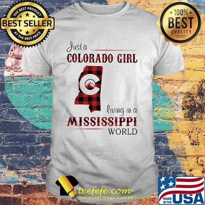 Just a colorado girl living in a mississippi world shirt