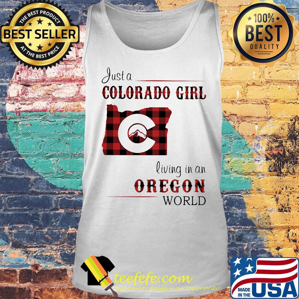 Just a colorado girl living in an oregon world s Tank top Just a colorado girl living in an oregon world s Tank top
