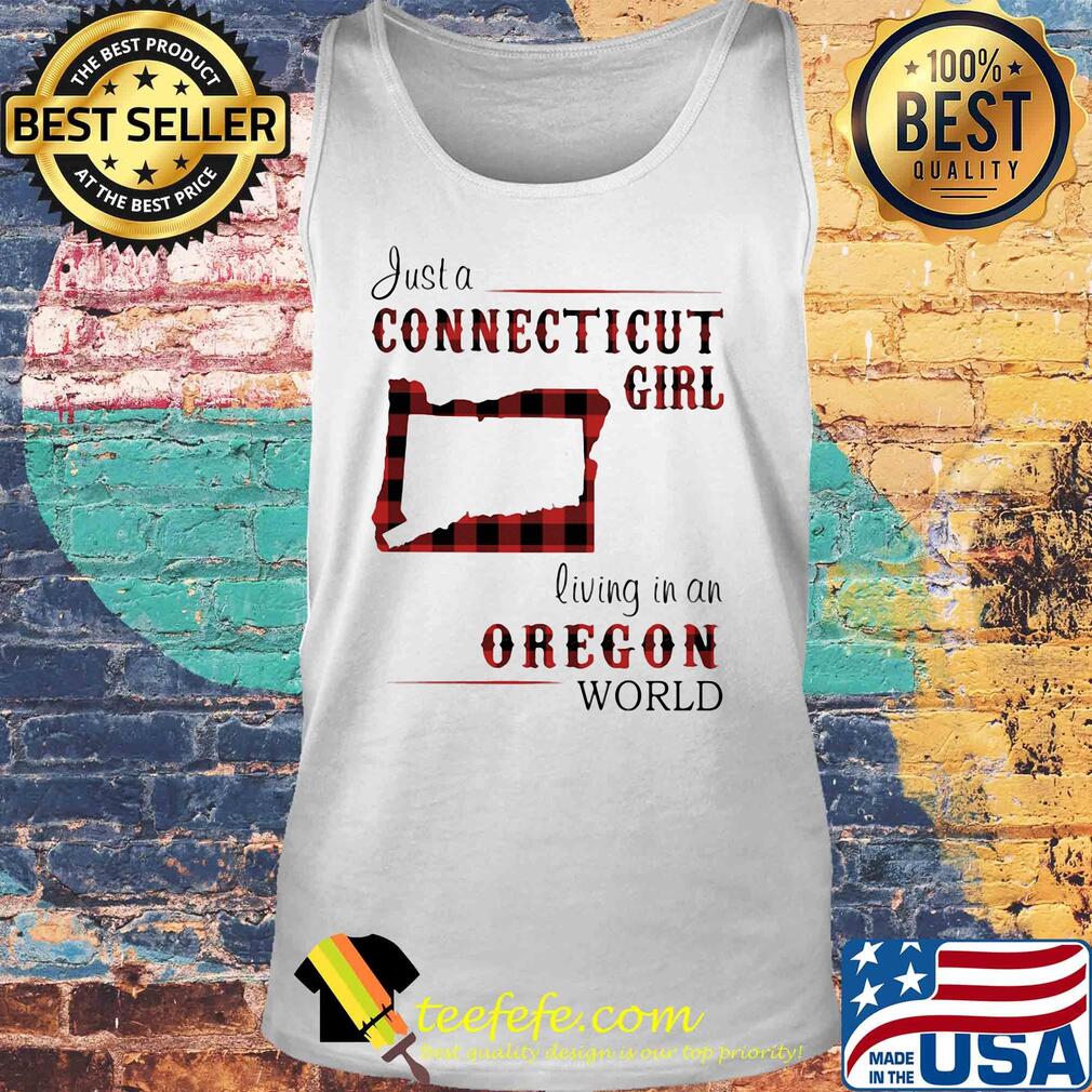 Just a connecticut girl living in a oregon world map s Tank top Just a connecticut girl living in a oregon world map s Tank top