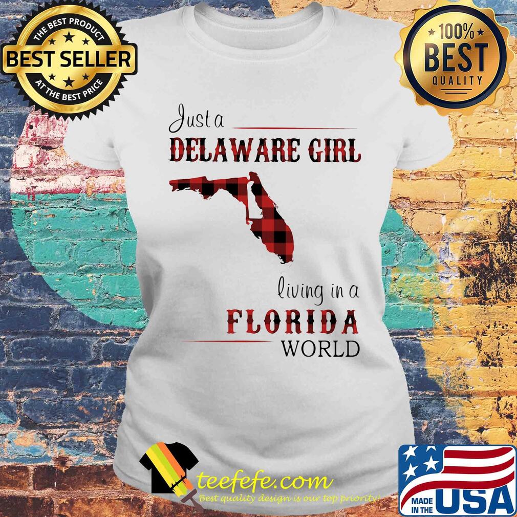 Just a delaware girl living in a florida world map s Laides tee Just a delaware girl living in a florida world map s Laides tee