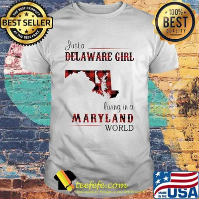 Just a delaware girl living in a maryland world map shirt