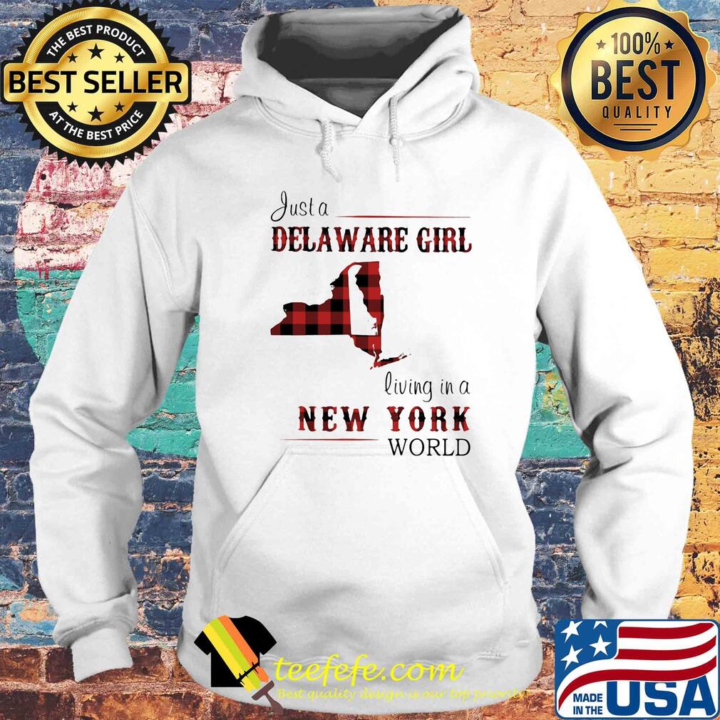 Just a delaware girl living in a new york world map s Hoodie Just a delaware girl living in a new york world map s Hoodie