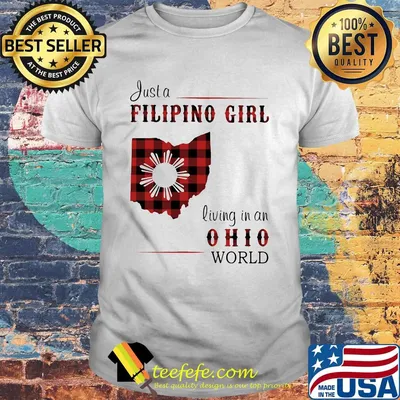 Just a filipino girl living in an ohio world shirt