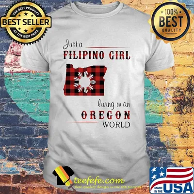 Just a filipino girl living in an oregon world shirt