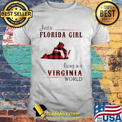 Just a florida girl living in a virginia map shirt