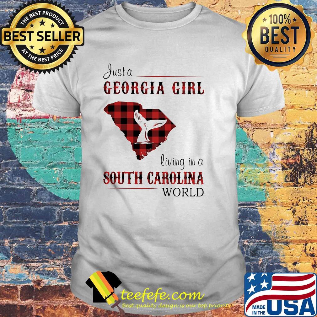 just a georgia girl living in a south carolina world shirt